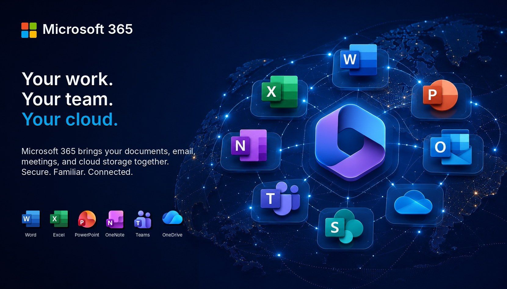 Microsoft 365: your work, your team, your cloud. Word, Excel, PowerPoint, OneNote, Teams, OneDrive, Outlook and SharePoint connected as one managed environment.